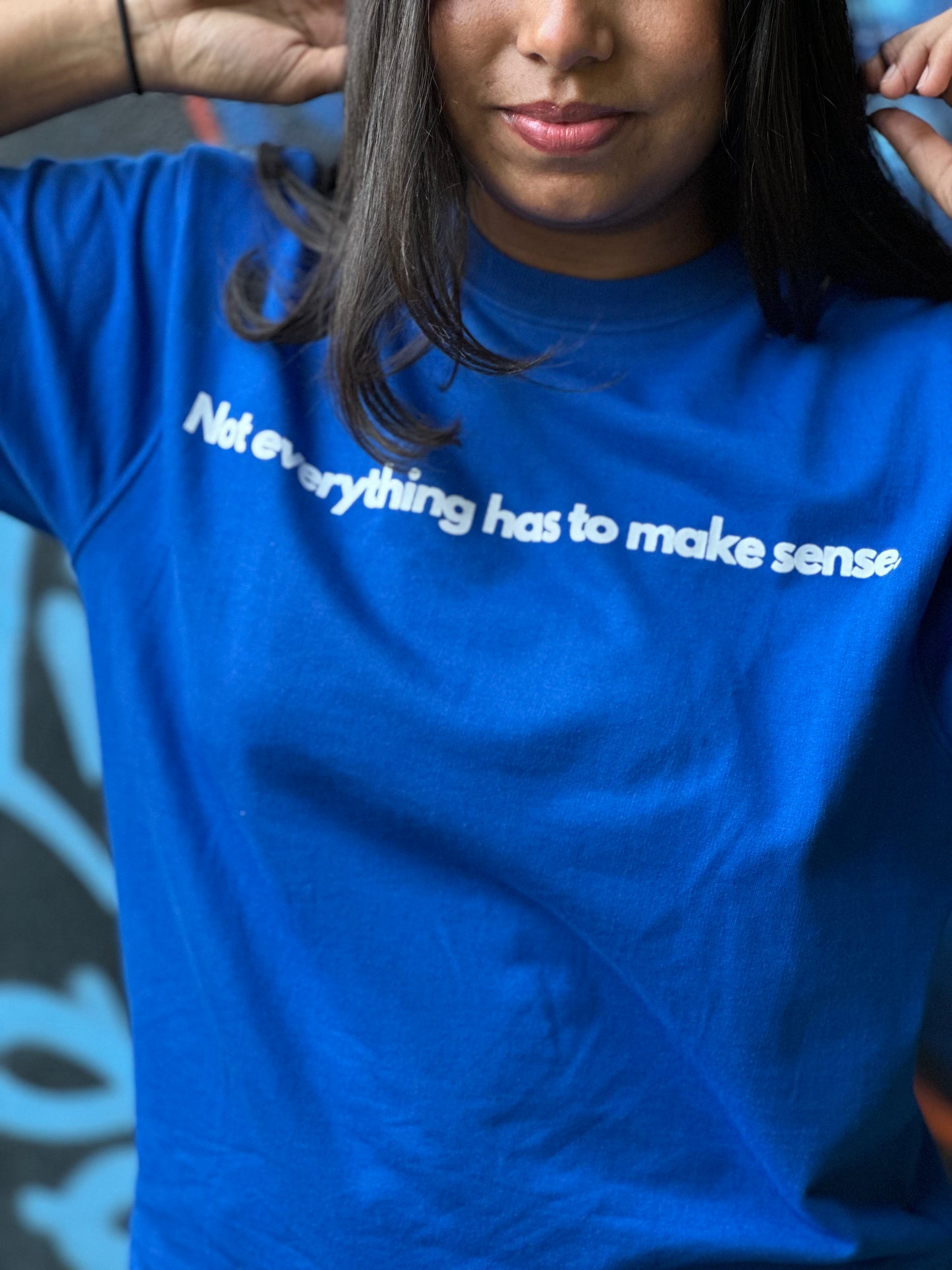 Not Everything Has to Make Sense Unisex Oversized Tee - Blue