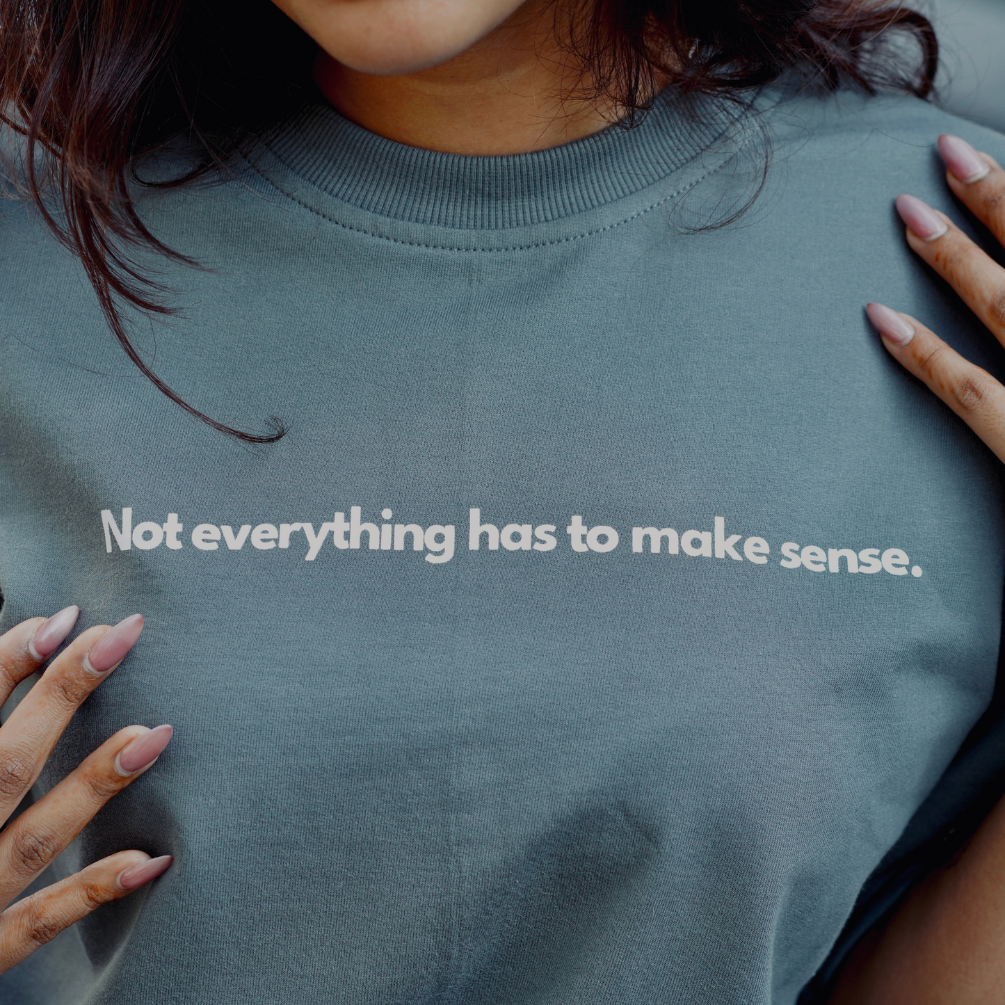 Not Everything Has to Make Sense Unisex Oversized Tee